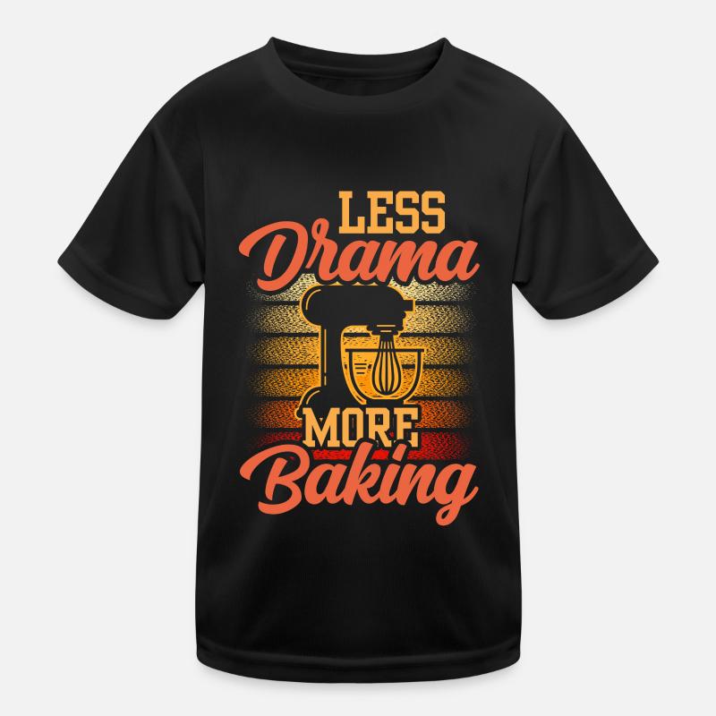 Less Drama More Baking Baker Hobby Sayings Kids Functional T-Shirt