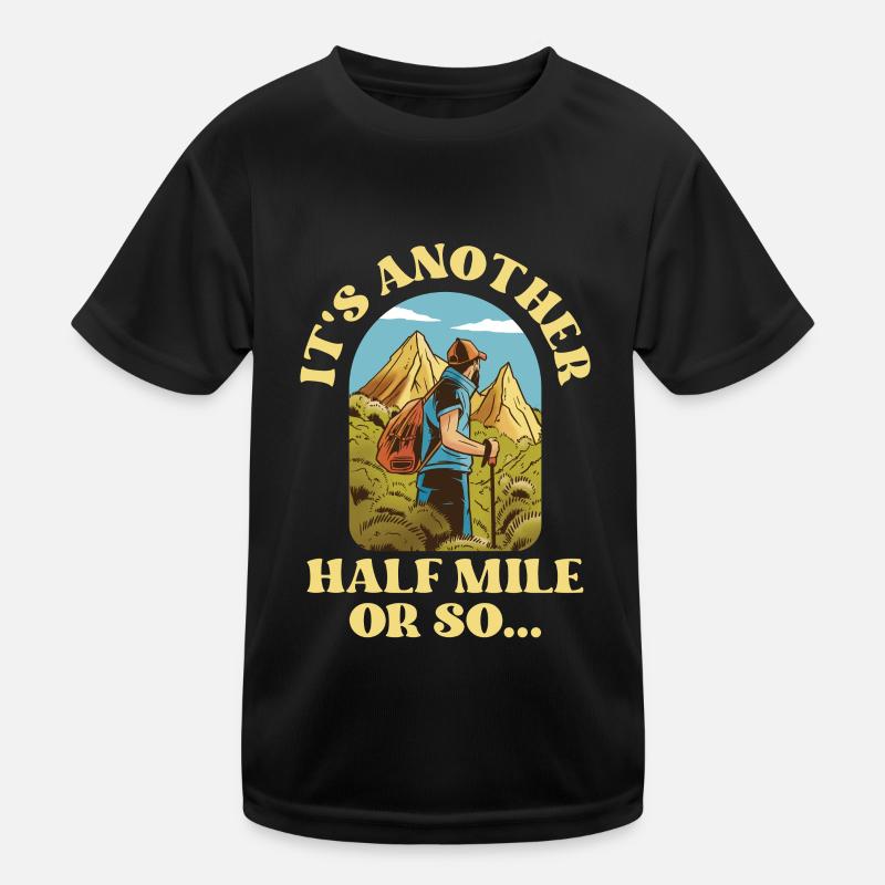 Es Ist Noch Eine Halbe Meile Oder So Wanderung Kinder Funktions-T-Shirt