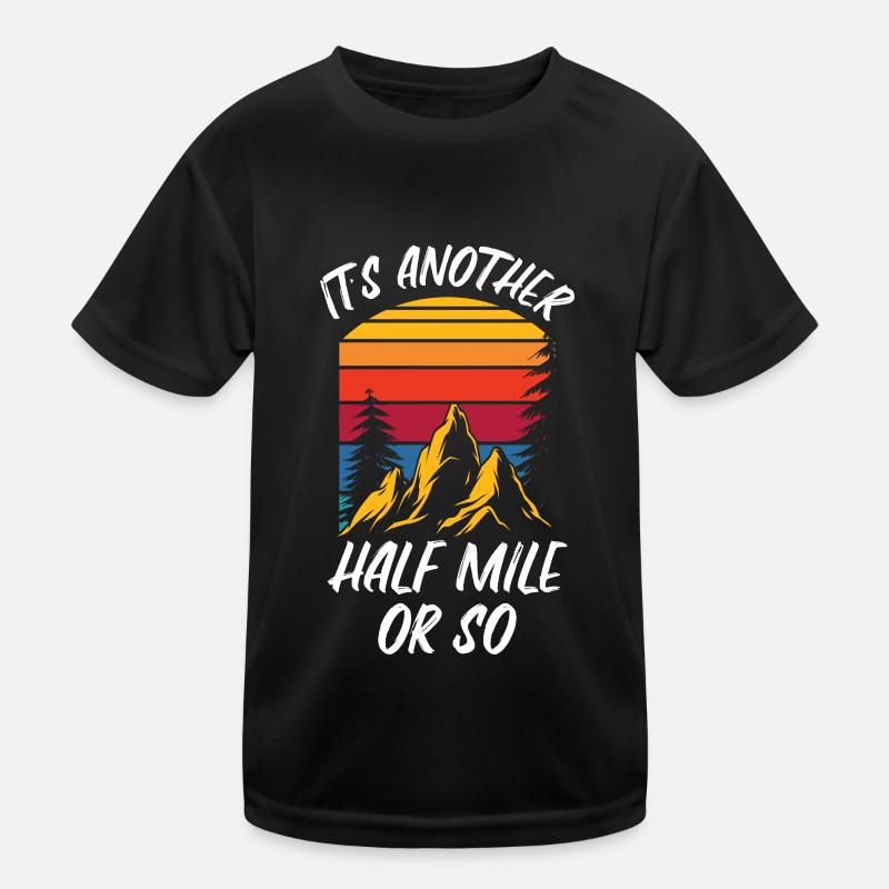 Es Ist Noch Eine Halbe Meile Oder So Wanderung Kinder Funktions-T-Shirt