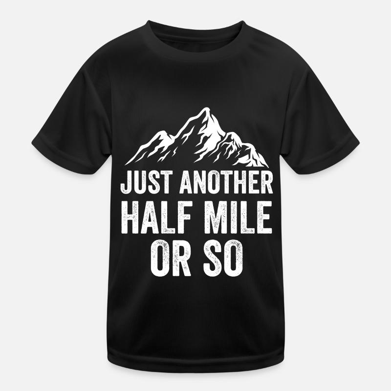 Nur Noch Eine Halbe Meile Oder So Wanderung Kinder Funktions-T-Shirt