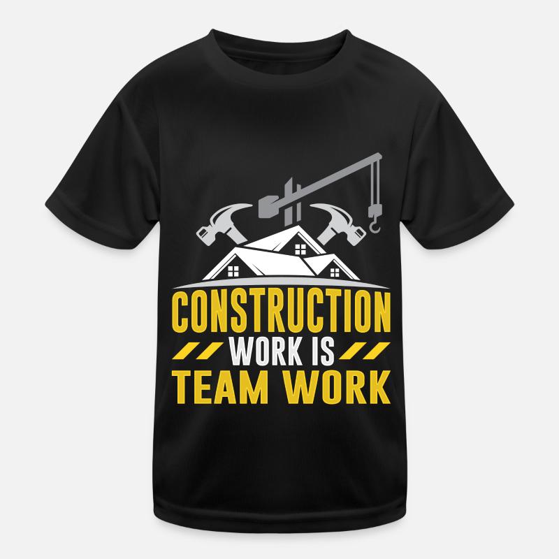 Construction work is teamwork Teamwork Construction site construction Kids Functional T-Shirt