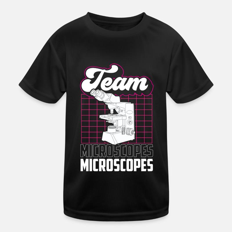 Team Microscopes Microscope Sayings Microscopes Kids Functional T-Shirt