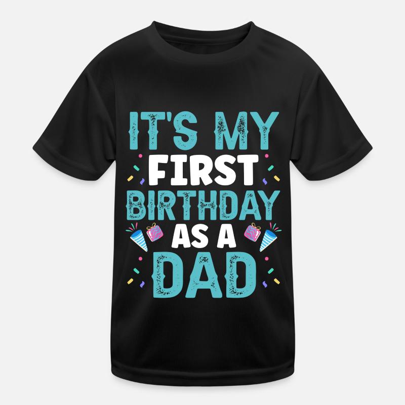 It's my first birthday as a dad, daddy, daddy Kids Functional T-Shirt