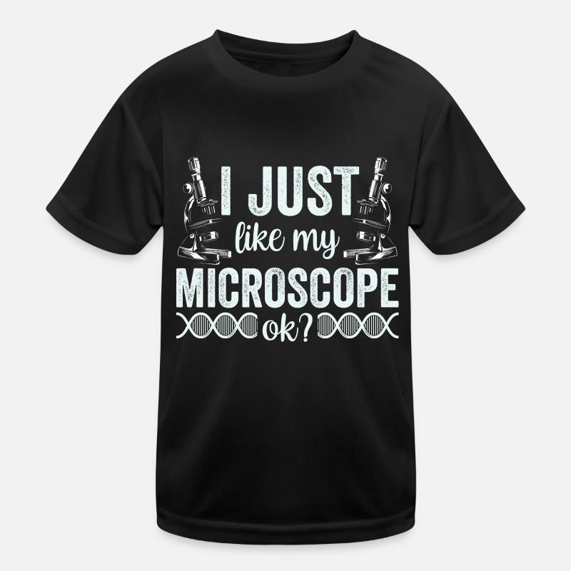 I just really like my microscope Microscope Kids Functional T-Shirt