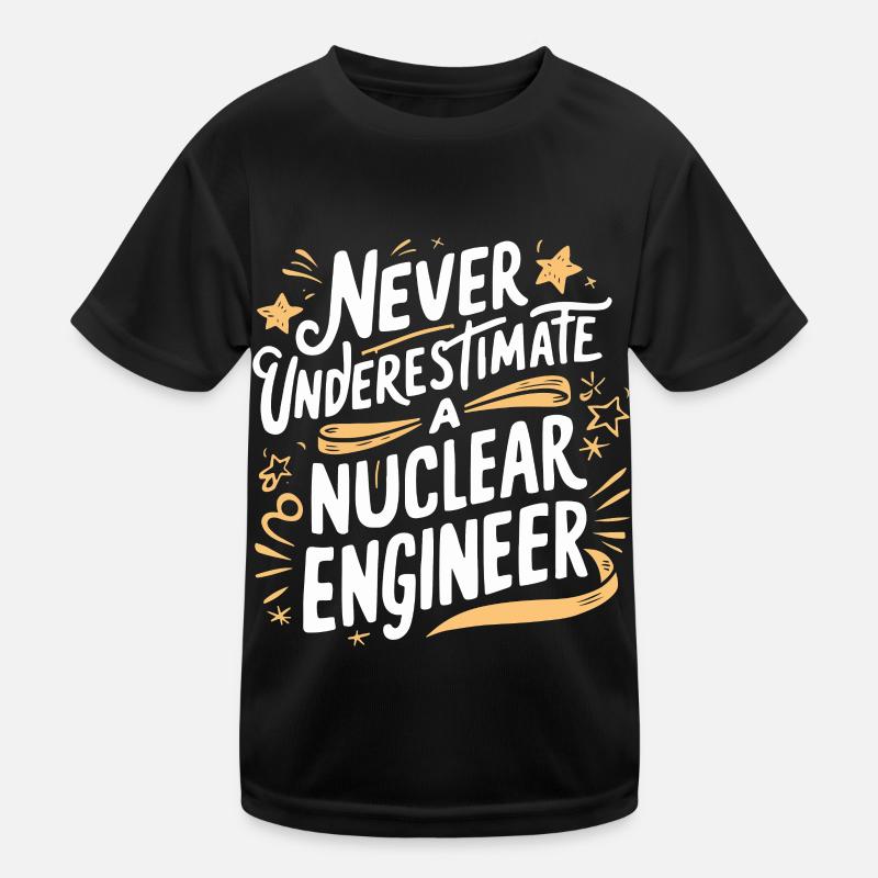 Never underestimate a nuclear engineer Kids Functional T-Shirt