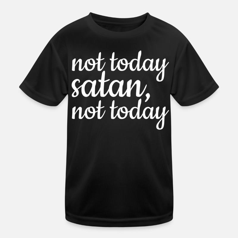 not today satan, not today T-shirt sport Enfant