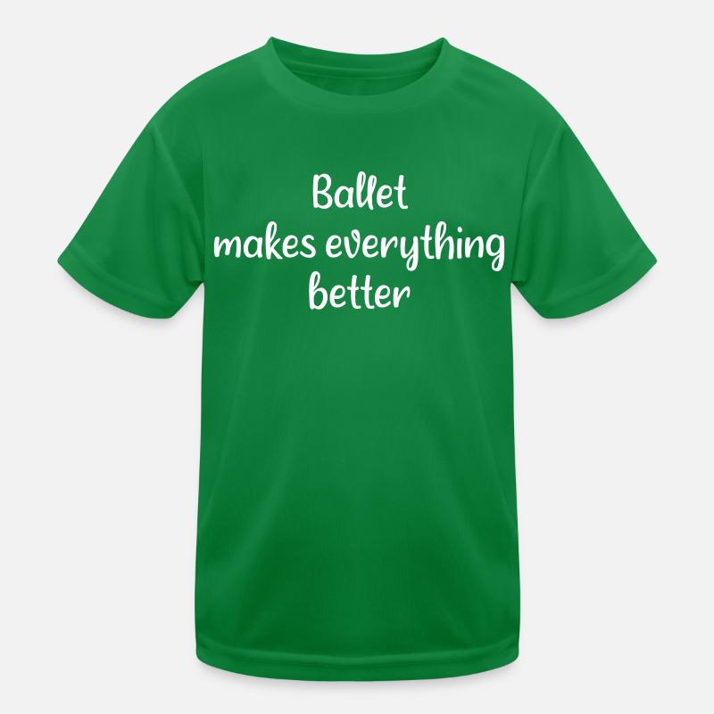 Ballett - Ballet makes everything better Kinder Funktions-T-Shirt
