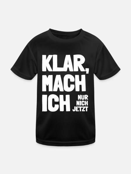 Klar mach ich nur nicht jetzt Humor Spruch Witzig - Kinder Funktions-T-Shirt - Schwarz - Vorne