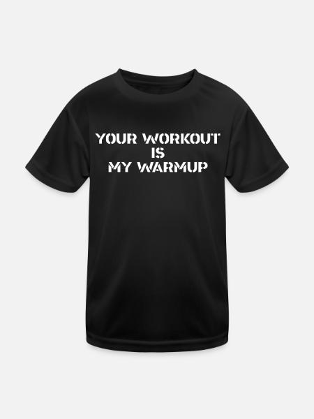 Fitness - Your Workout is my Warmup - Kids Functional T-Shirt - black - Front