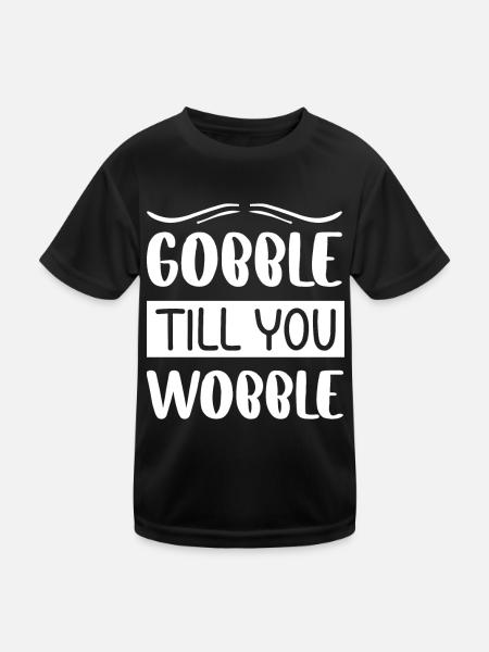 Gobble till you wobble - Thanksgiving saying - Kids Functional T-Shirt - black - Front