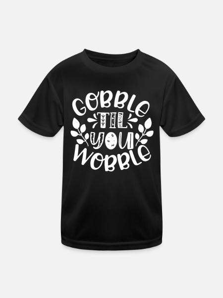 Gobble till you wobble - Thanksgiving saying - Kids Functional T-Shirt - black - Front
