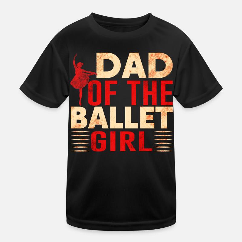 Ballet Dancer Father Kids Functional T-Shirt