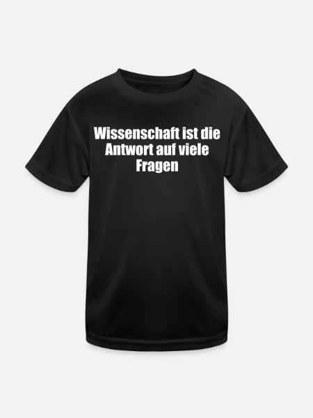 Wissenschaft - Wissenschaft ist die Antwort auf - Kinder Funktions-T-Shirt - Schwarz - Vorne