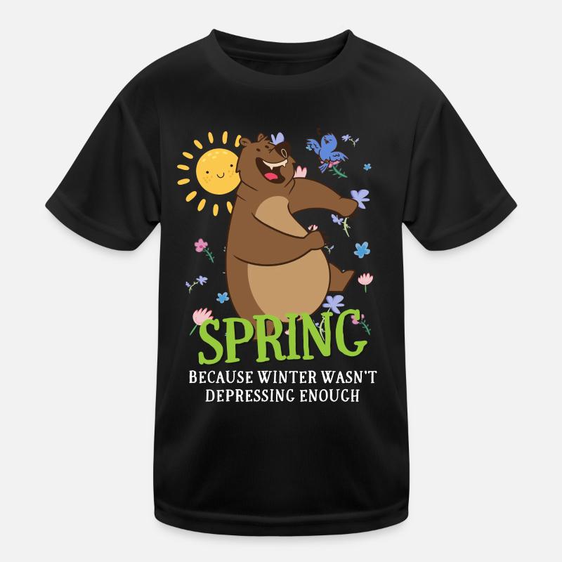 Le printemps parce que l’hiver n’était pas assez déprimant T-shirt sport Enfant