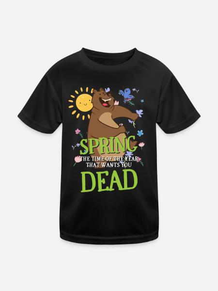 Spring The Time Of Year That Wants You Dead - Kinder Funktions-T-Shirt - Schwarz - Vorne