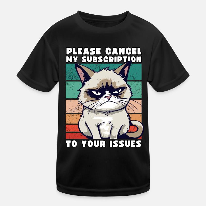 Grump Please Cancel My Subscription To Your Issues Kids Functional T-Shirt