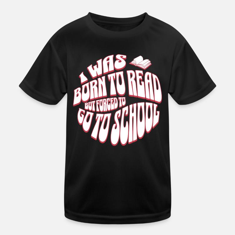 Born to read Forced to School - Englisch Lehrer Kinder Funktions-T-Shirt