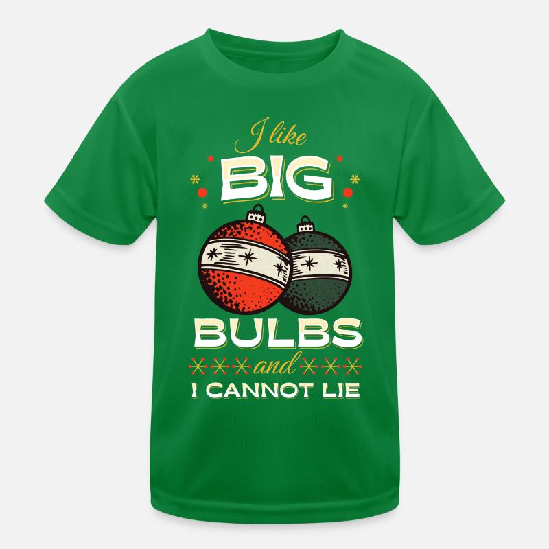 I like Big Bulbs and I cannot lie - Christmas Kids Functional T-Shirt