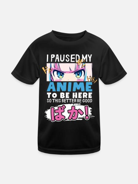 I Paused My Anime To Be Here BAKA! Kawaii Otaku - Kids Functional T-Shirt - black - Front