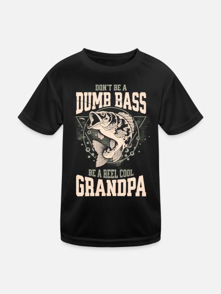 Don't Be A Dumb Bass - Be A Reel Cool Grandpa - Kinder Funktions-T-Shirt - Schwarz - Vorne