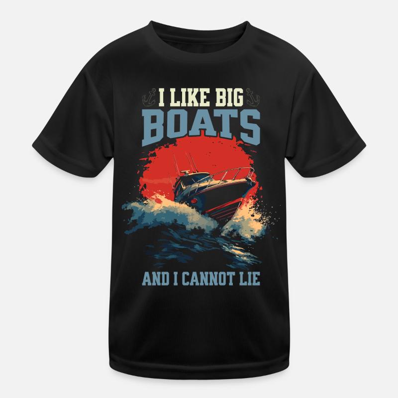 I Like Big Boats And I Cannot Lie – Schnellboot Kinder Funktions-T-Shirt