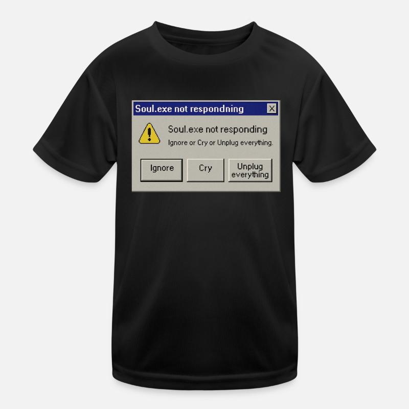 Soul.exe Not Responding – Soul.exe reagiert nicht Kinder Funktions-T-Shirt