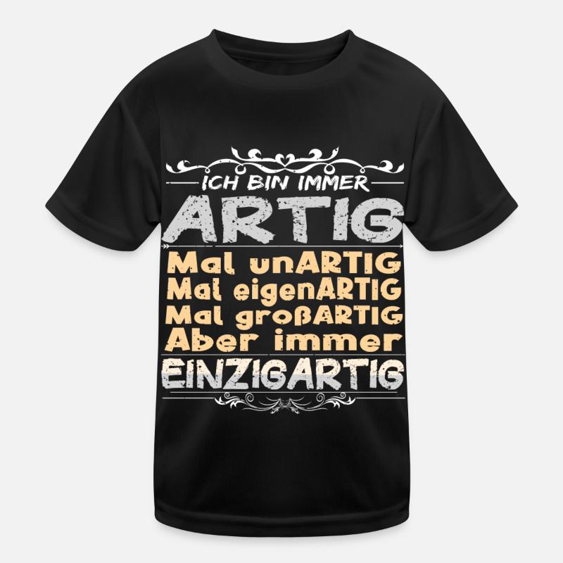 Ich bin immer artig und einzigartig Kinder Funktions-T-Shirt
