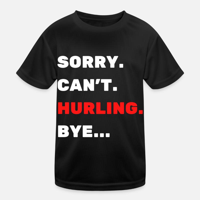 Sorry. Can't. Hurling. Bye - Kids Functional T-Shirt - black