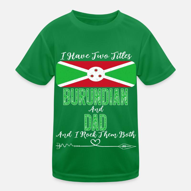 I Have Two Titles Burundian and Dad Kinder Funktions-T-Shirt