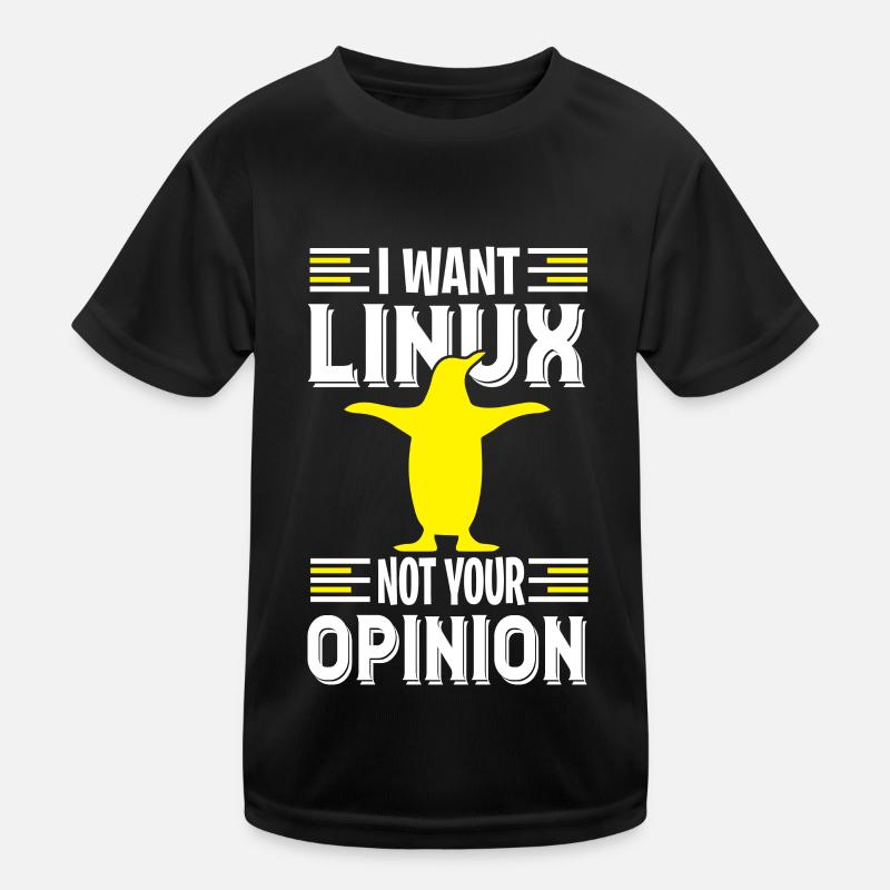 I want Linux du Nerd and no geeks Kids Functional T-Shirt