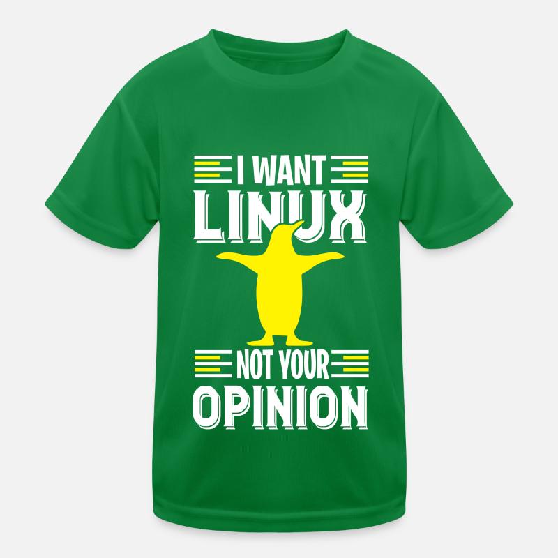 I want Linux du Nerd and no geeks Kids Functional T-Shirt