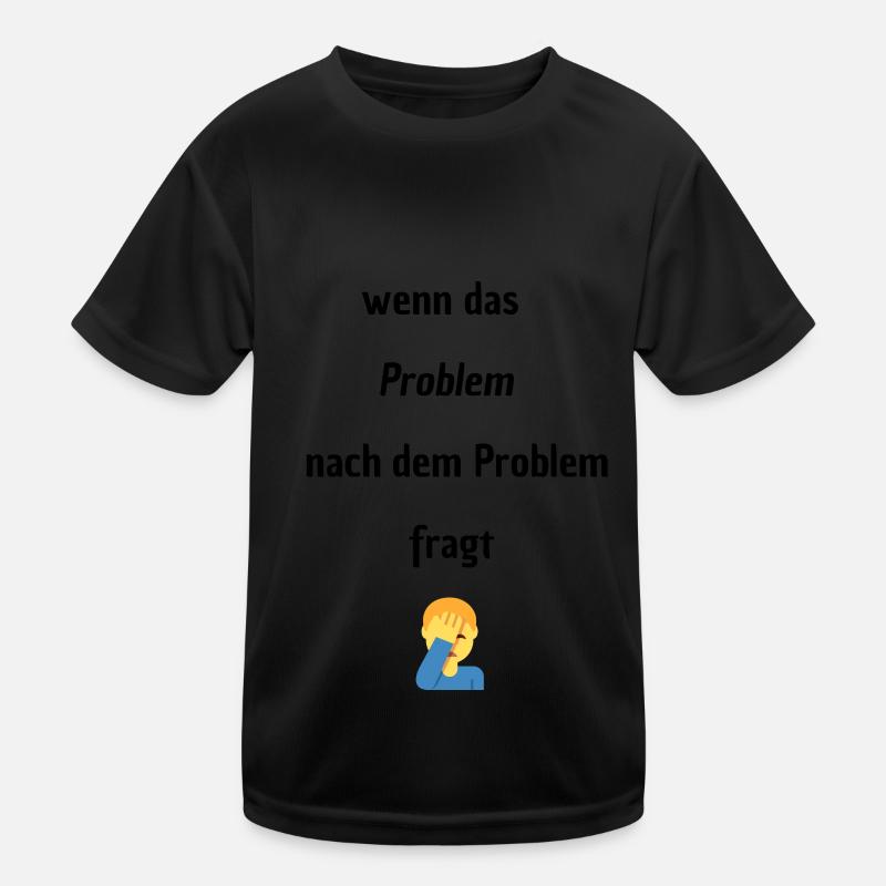 Wenn das Problem nach dem Problem Fragt Kinder Funktions-T-Shirt