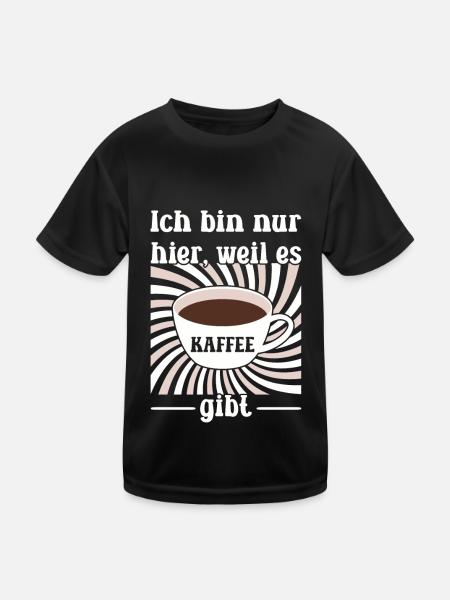 Ich bin nur hier, weil es Kaffee gibt - Kinder Funktions-T-Shirt - Schwarz - Vorne