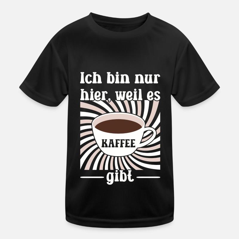 Ich bin nur hier, weil es Kaffee gibt Kinder Funktions-T-Shirt
