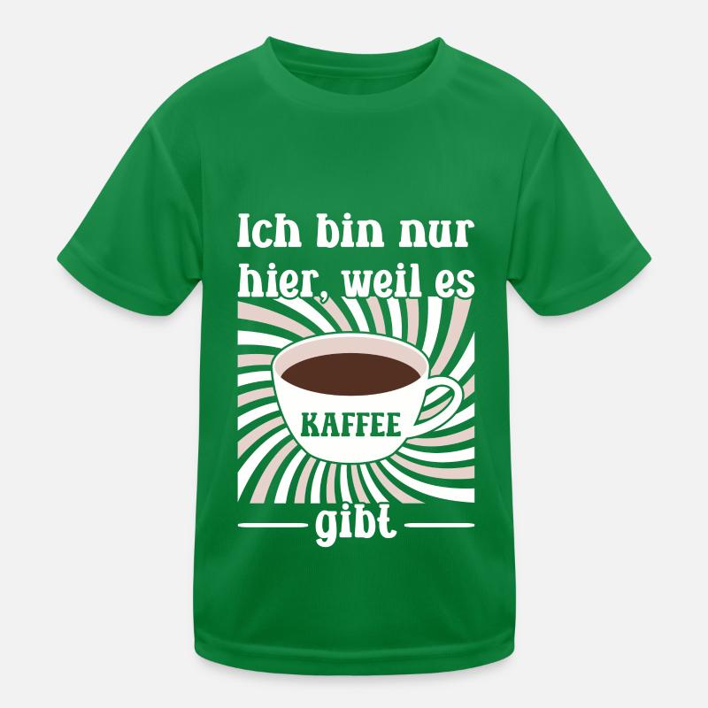 Ich bin nur hier, weil es Kaffee gibt Kinder Funktions-T-Shirt