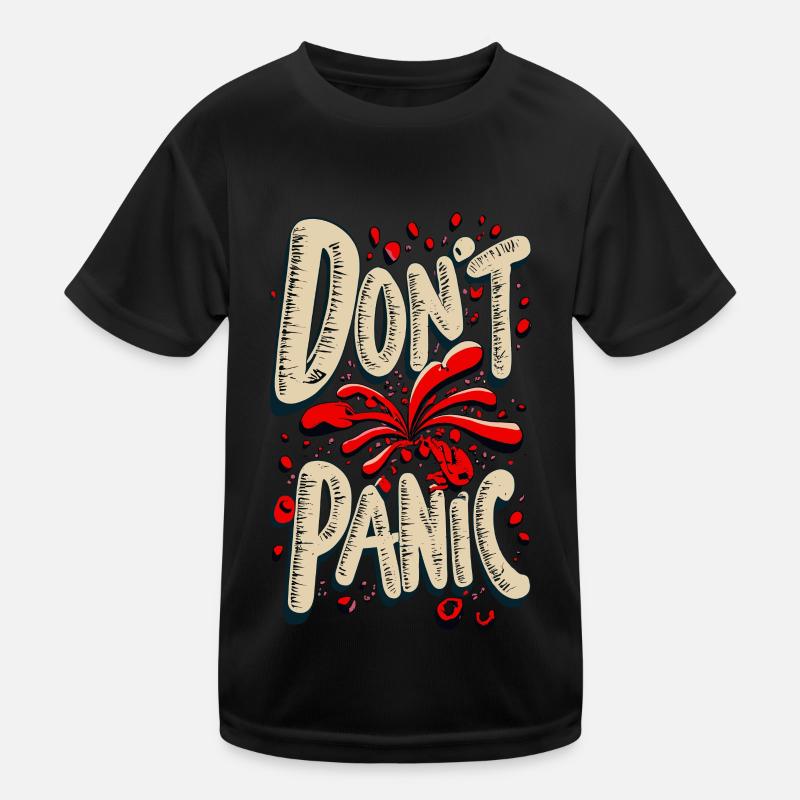Don't Panic! Lustiger Spruch Zitat Statement Kinder Funktions-T-Shirt