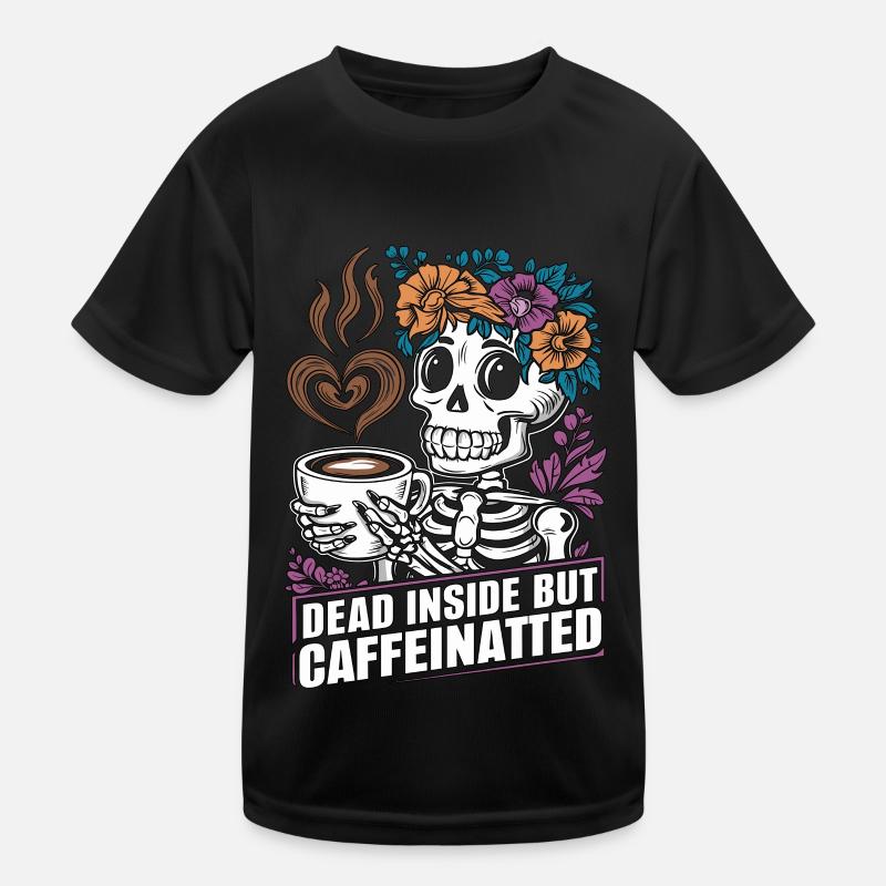 Funny Coffee Caffeine Skeleton Saying Kids Functional T-Shirt