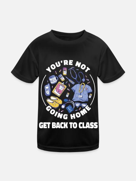 School Nurse You're Not Going To Home Get Back To - Kids Functional T-Shirt - black - Front