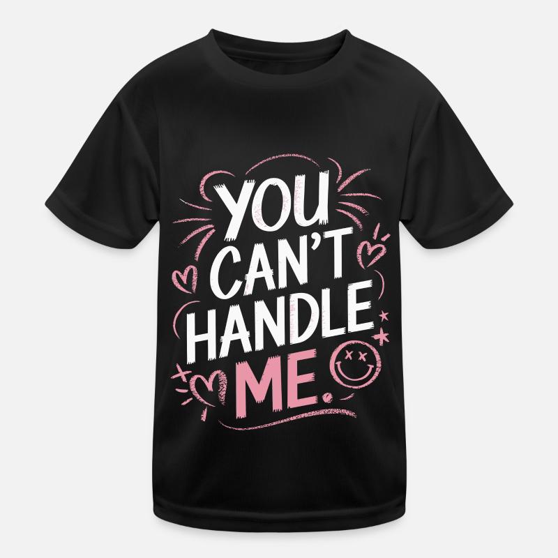 You can't handle me Kinder Funktions-T-Shirt