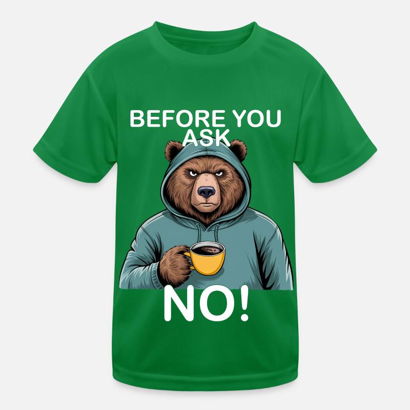 Avant que tu ne demandes non, drôle d’ours-grizzli T-shirt sport Enfant