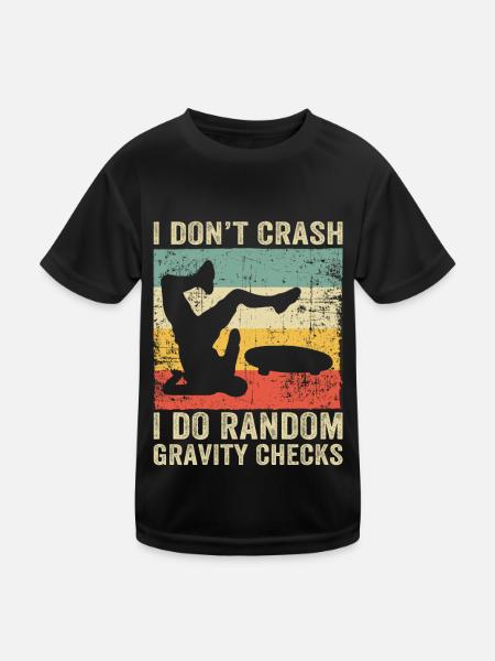 I Dont Crash I Do Random Gravity Checks Skate - Kids Functional T-Shirt - black