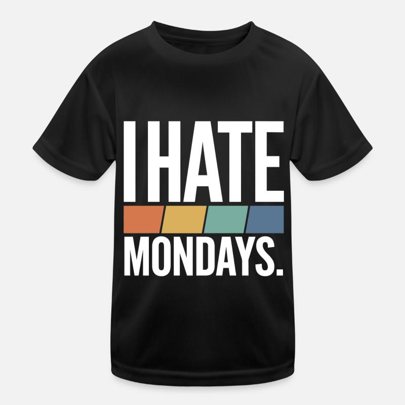 I Hate Mondays Kinder Funktions-T-Shirt