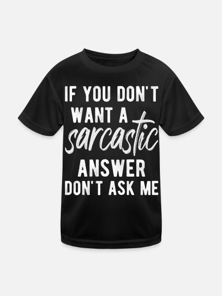 Si vous ne voulez pas d’une réponse sarcastique - T-shirt sport Enfant - noir - Devant