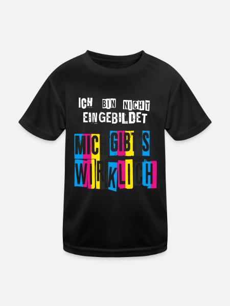 Ich bin nicht eingebildet Mich gibts wirklich - Kinder Funktions-T-Shirt - Schwarz - Vorne