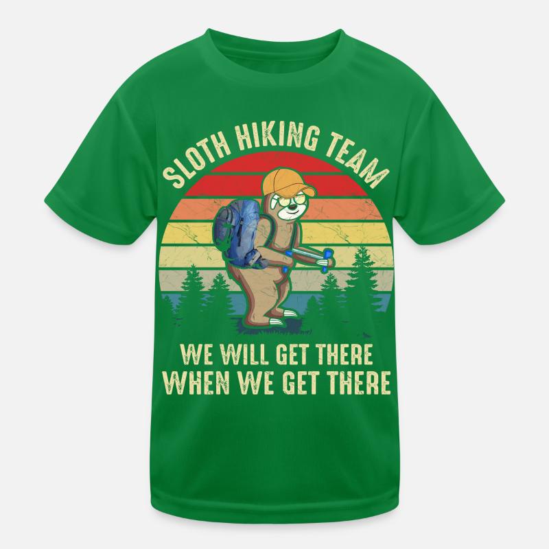 Das Sloth Hiking Team wird dort ankommen, wenn wir dort ankommen Kinder Funktions-T-Shirt