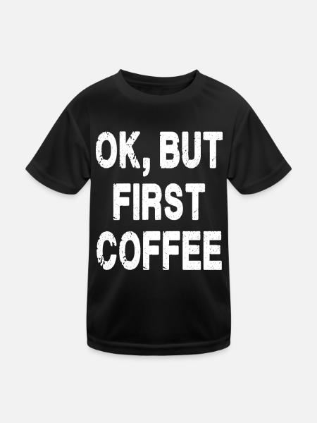 Ok, But First Coffee - Kids Functional T-Shirt - black - Front