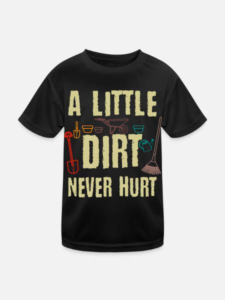 A Little Dirt Never Hurt Gardening Garden Gardener - Kids Functional T-Shirt - black - Front