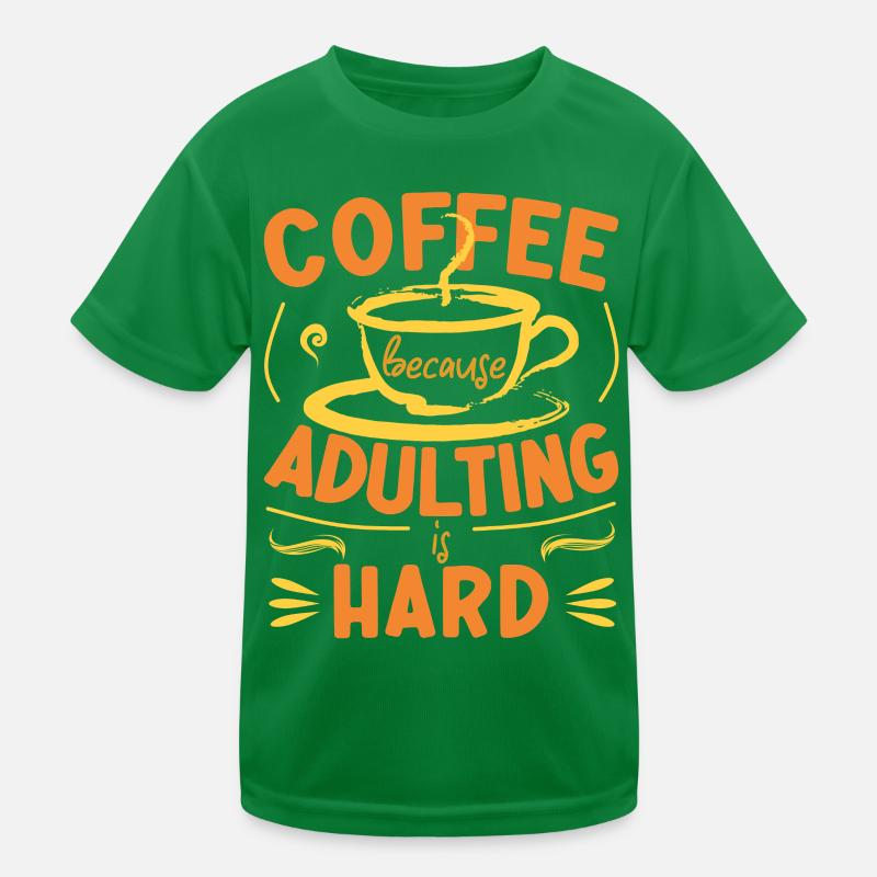 Le café parce que l’âge adulte est difficile T-shirt sport Enfant