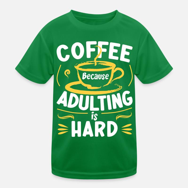 Kaffee, weil das Erwachsenwerden schwer ist Kinder Funktions-T-Shirt