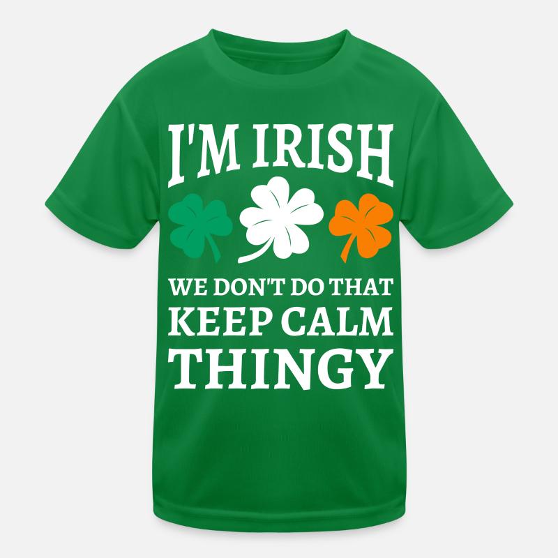 I'm Irish We Don't Do That Keep Calm Thingy Kids Functional T-Shirt